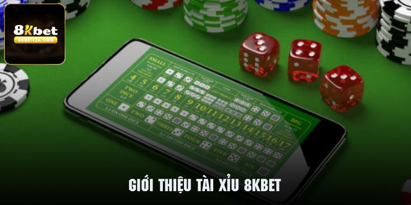 Tài xỉu 8KBET là dạng cá cược hấp dẫn